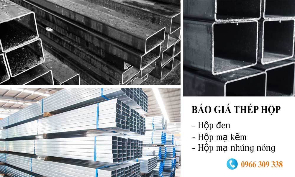 Báo giá thép hộp đen, tôn mạ kẽm, mạ nhúng nóng mới nhất